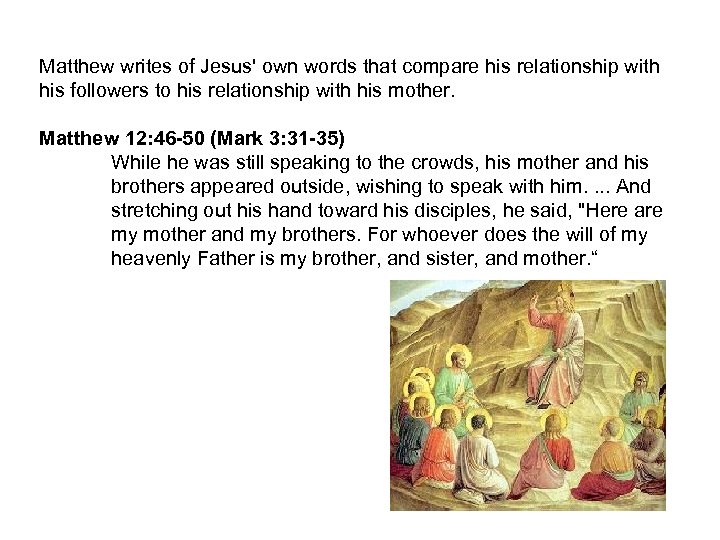 Matthew writes of Jesus' own words that compare his relationship with his followers to