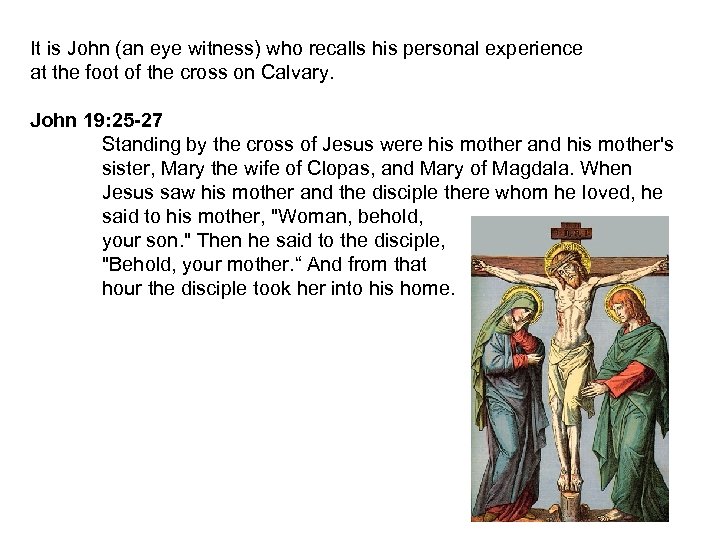 It is John (an eye witness) who recalls his personal experience at the foot