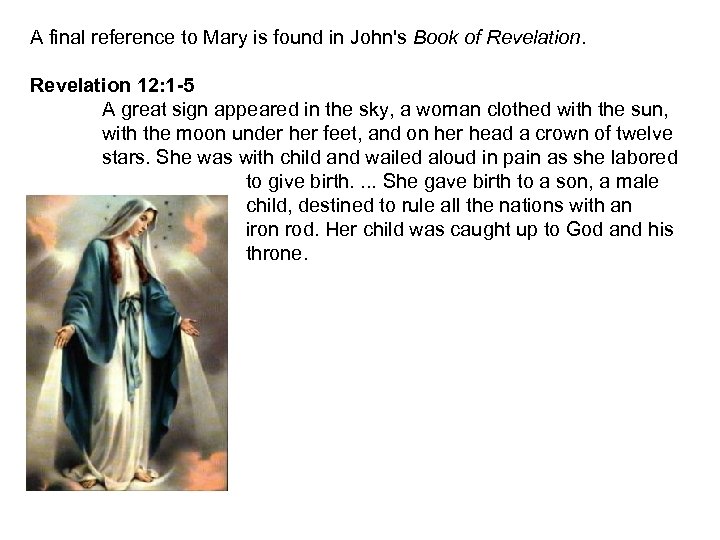 A final reference to Mary is found in John's Book of Revelation 12: 1