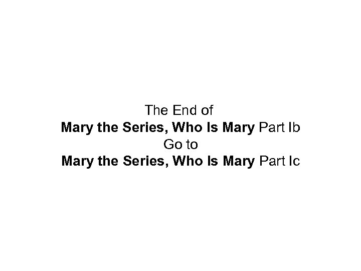 The End of Mary the Series, Who Is Mary Part Ib Go to Mary