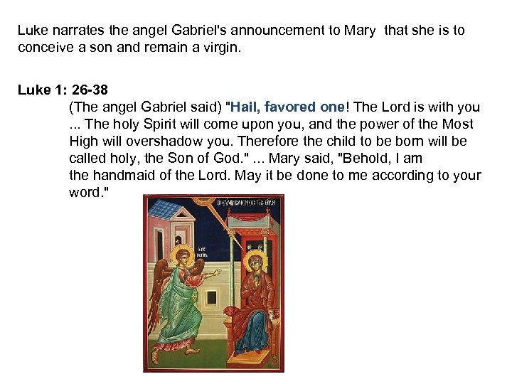Luke narrates the angel Gabriel's announcement to Mary that she is to conceive a