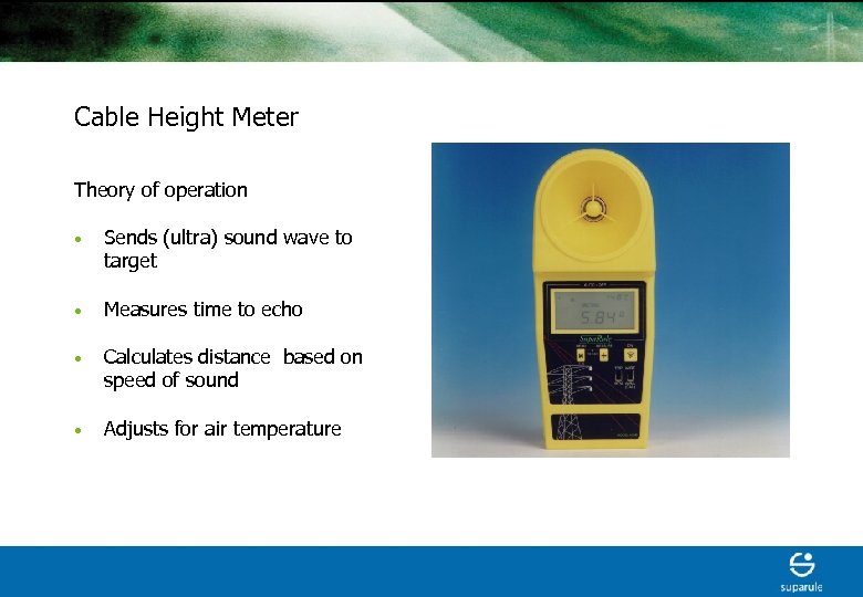 Cable Height Meter Theory of operation • Sends (ultra) sound wave to target •