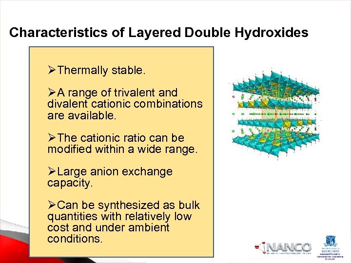 Characteristics of Layered Double Hydroxides ØThermally stable. ØA range of trivalent and divalent cationic