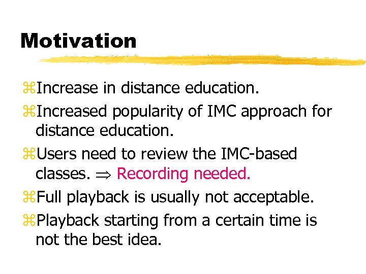 Motivation z. Increase in distance education. z. Increased popularity of IMC approach for distance