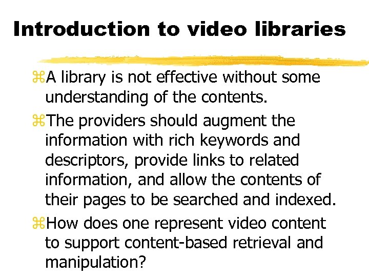 Introduction to video libraries z. A library is not effective without some understanding of