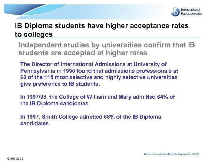IB Diploma students have higher acceptance rates to colleges Independent studies by universities confirm