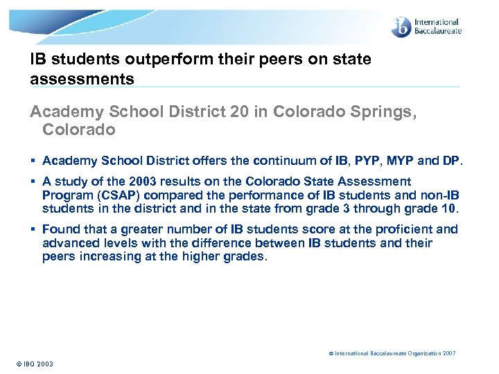 IB students outperform their peers on state assessments Academy School District 20 in Colorado