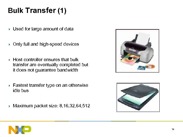 Bulk Transfer (1) Used for large amount of data Only full and high-speed devices