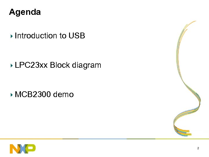 Agenda Introduction to USB LPC 23 xx Block diagram MCB 2300 demo 2 