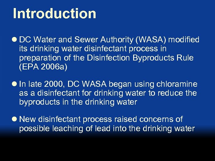 Introduction l DC Water and Sewer Authority (WASA) modified its drinking water disinfectant process