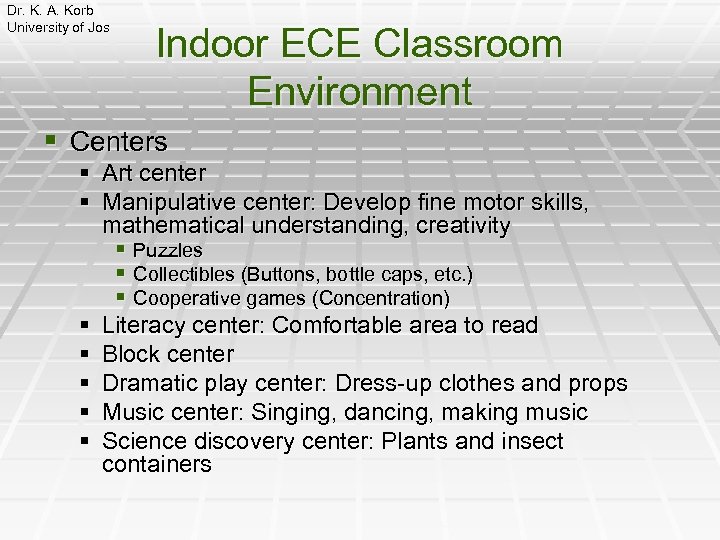 Dr. K. A. Korb University of Jos Indoor ECE Classroom Environment § Centers §