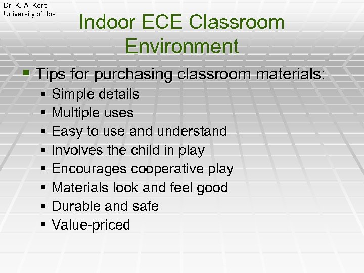 Dr. K. A. Korb University of Jos Indoor ECE Classroom Environment § Tips for