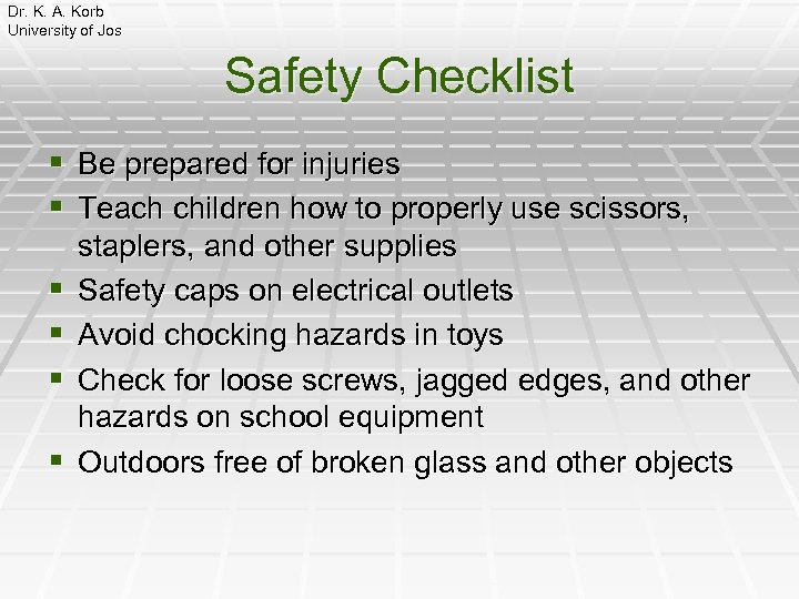Dr. K. A. Korb University of Jos Safety Checklist § Be prepared for injuries