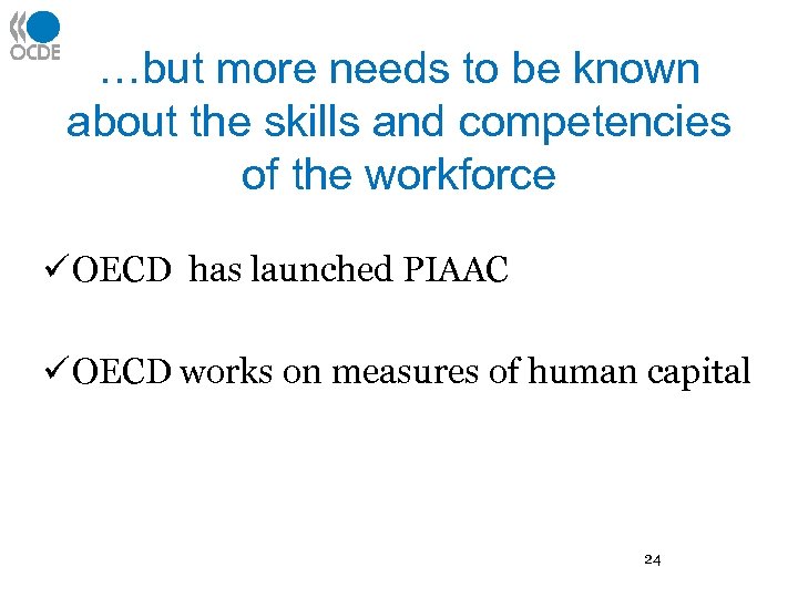 …but more needs to be known about the skills and competencies of the workforce