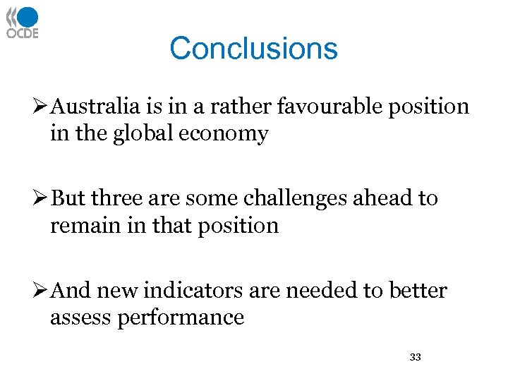 Conclusions Ø Australia is in a rather favourable position in the global economy Ø