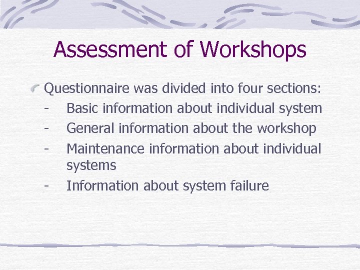 Assessment of Workshops Questionnaire was divided into four sections: - Basic information about individual