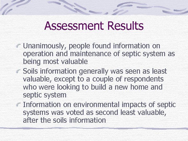 Assessment Results Unanimously, people found information on operation and maintenance of septic system as