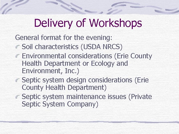 Delivery of Workshops General format for the evening: Soil characteristics (USDA NRCS) Environmental considerations