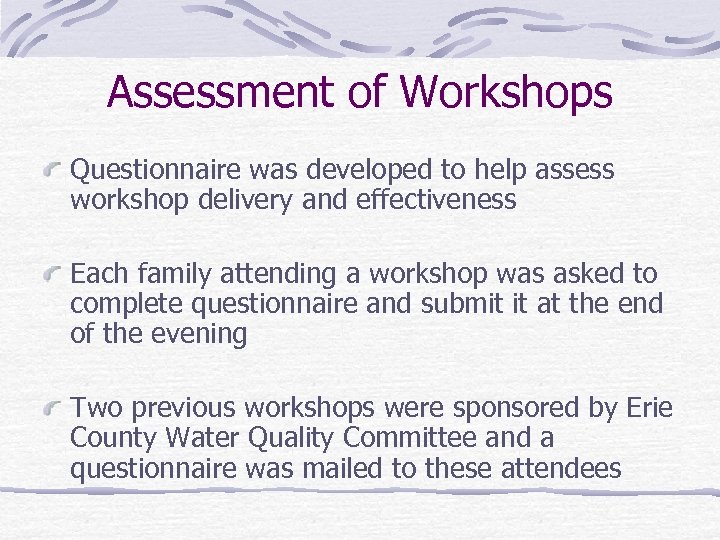Assessment of Workshops Questionnaire was developed to help assess workshop delivery and effectiveness Each