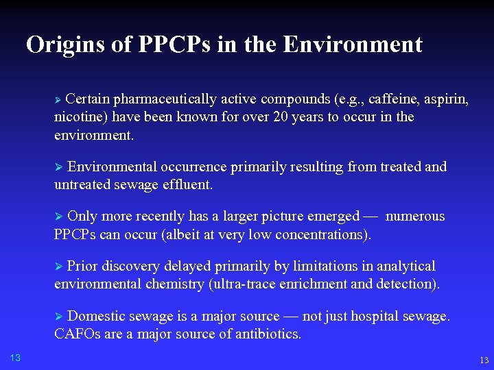 Origins of PPCPs in the Environment Certain pharmaceutically active compounds (e. g. , caffeine,