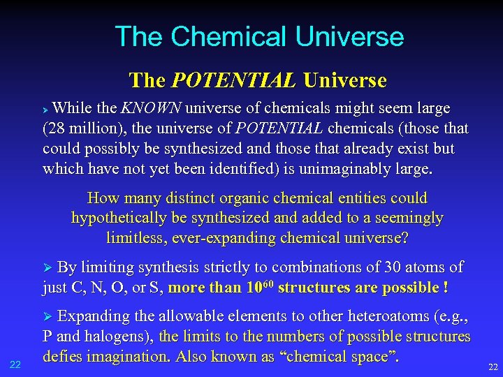 The Chemical Universe The POTENTIAL Universe While the KNOWN universe of chemicals might seem