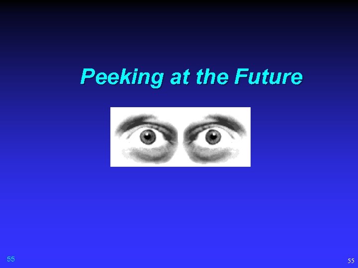 Peeking at the Future 55 55 