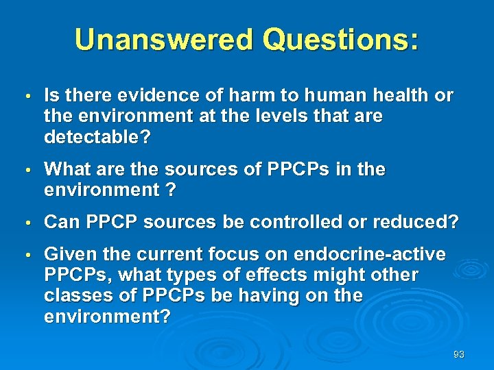 Unanswered Questions: • Is there evidence of harm to human health or the environment