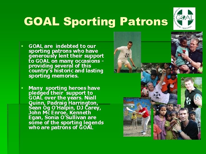 GOAL Sporting Patrons § GOAL are indebted to our sporting patrons who have generously