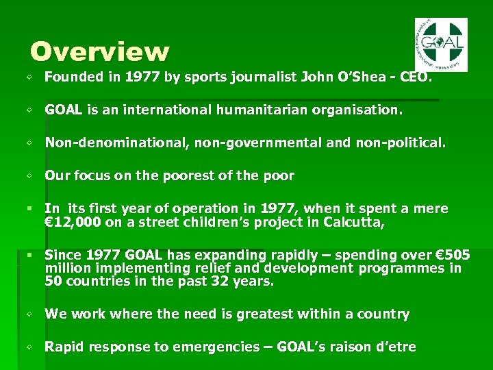 Overview • Founded in 1977 by sports journalist John O’Shea - CEO. • GOAL