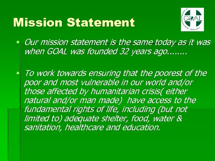 Mission Statement § Our mission statement is the same today as it was when