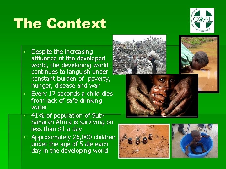 The Context § Despite the increasing affluence of the developed world, the developing world