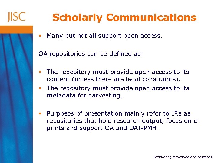 Scholarly Communications § Many but not all support open access. OA repositories can be