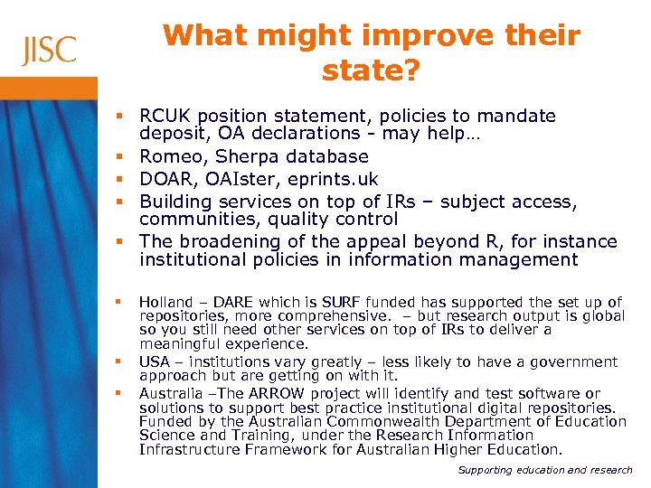 What might improve their state? § RCUK position statement, policies to mandate deposit, OA