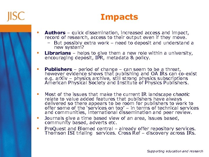 Impacts § § Authors – quick dissemination, increased access and impact, record of research,