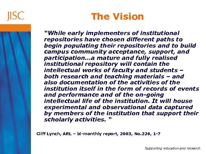 The Vision “While early implementers of institutional repositories have chosen different paths to begin