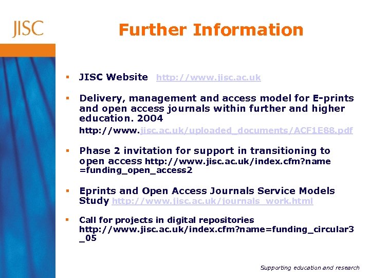 Further Information § JISC Website http: //www. jisc. ac. uk § Delivery, management and