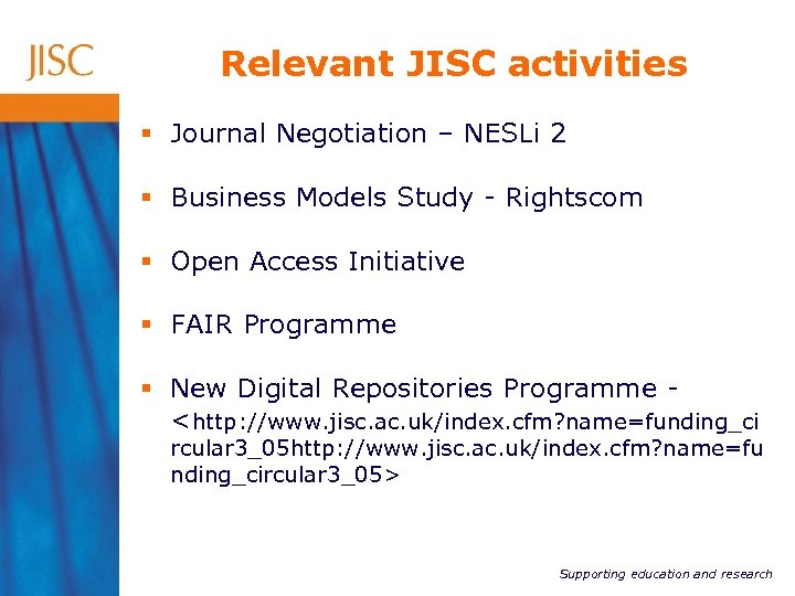 Relevant JISC activities § Journal Negotiation – NESLi 2 § Business Models Study -