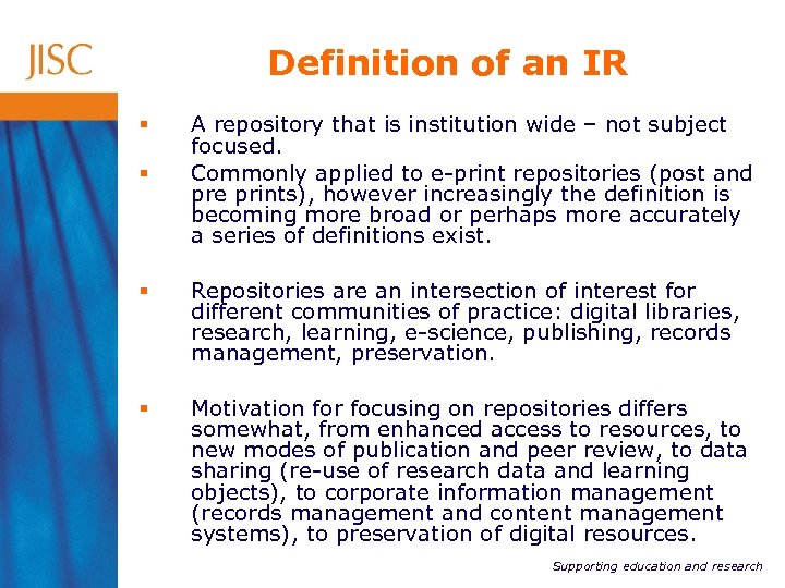Definition of an IR § § A repository that is institution wide – not
