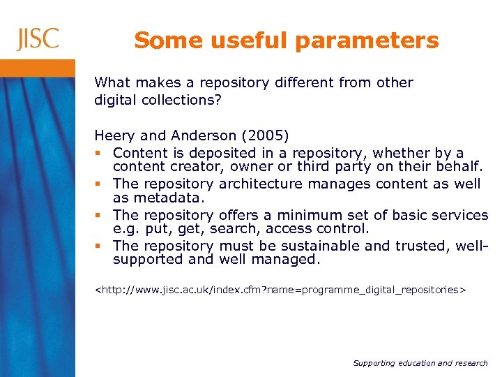 Some useful parameters What makes a repository different from other digital collections? Heery and