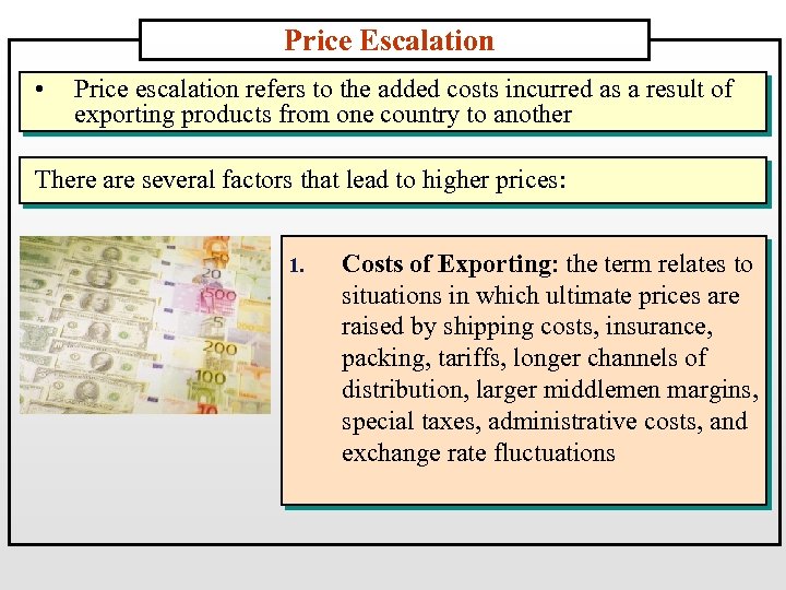 Price Escalation • Price escalation refers to the added costs incurred as a result