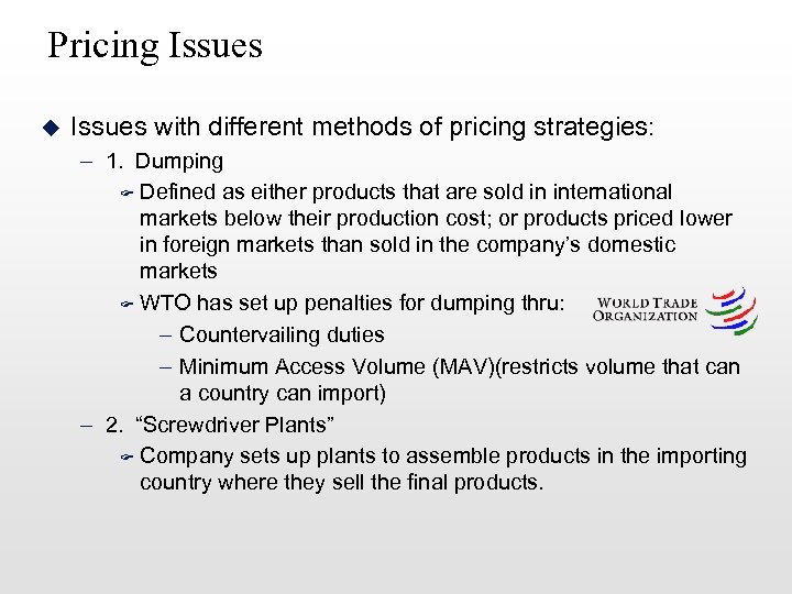 Pricing Issues u Issues with different methods of pricing strategies: – 1. Dumping F