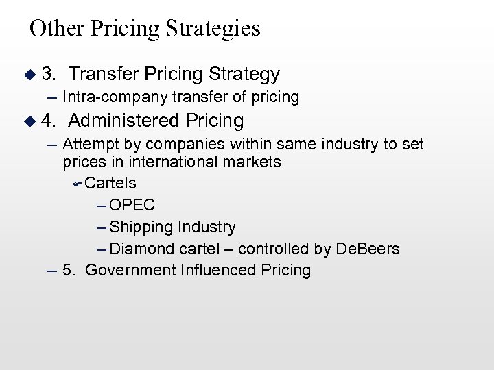 Other Pricing Strategies u 3. Transfer Pricing Strategy – Intra-company transfer of pricing u