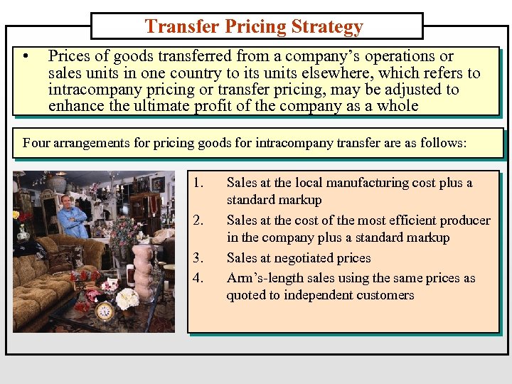 Transfer Pricing Strategy • Prices of goods transferred from a company’s operations or sales