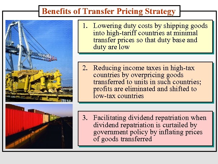 Benefits of Transfer Pricing Strategy 1. Lowering duty costs by shipping goods into high-tariff