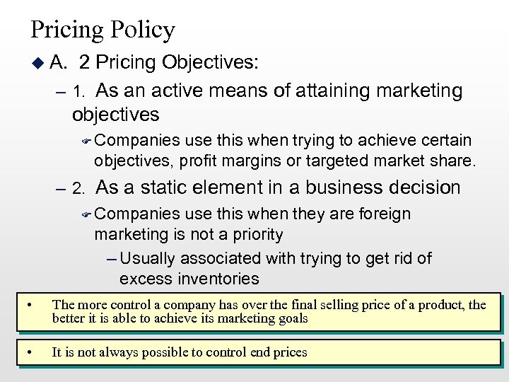 Pricing Policy u A. 2 Pricing Objectives: – 1. As an active means of