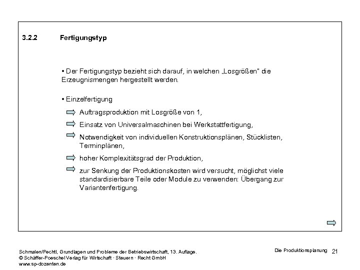 3. 2. 2 Fertigungstyp • Der Fertigungstyp bezieht sich darauf, in welchen „Losgrößen“ die