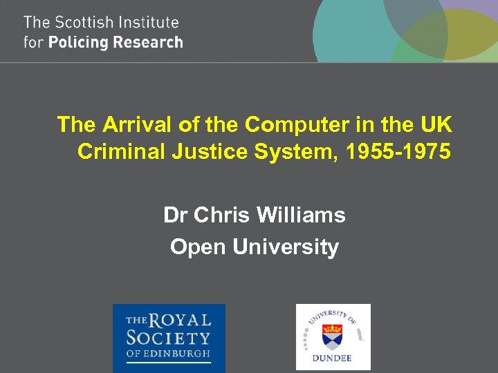 The Arrival of the Computer in the UK Criminal Justice System, 1955 -1975 Dr
