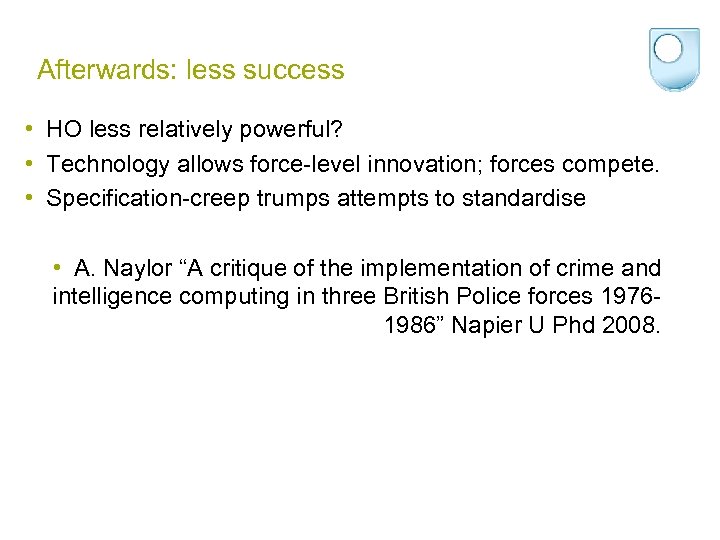 Afterwards: less success • HO less relatively powerful? • Technology allows force-level innovation; forces
