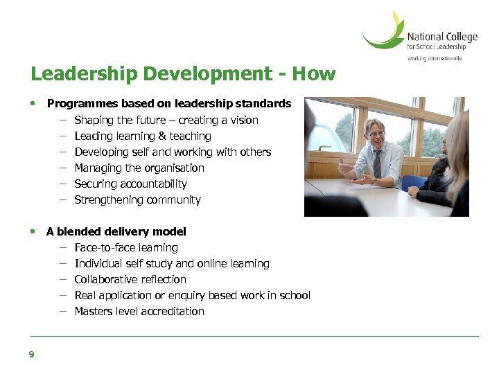 Leadership Development - How • Programmes based on leadership standards − − − Shaping