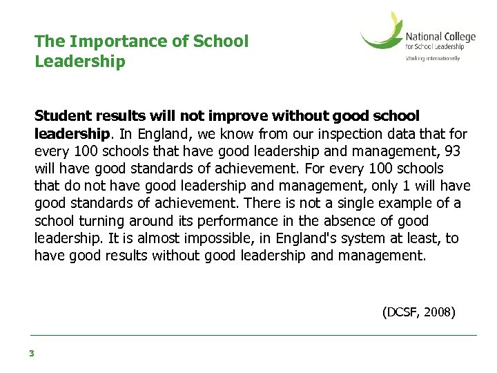 The Importance of School Leadership Student results will not improve without good school leadership.